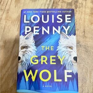 The Grey Wolf Novel by Louise Penny